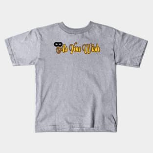 AS YOU WISH Kids T-Shirt